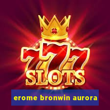 erome bronwin aurora